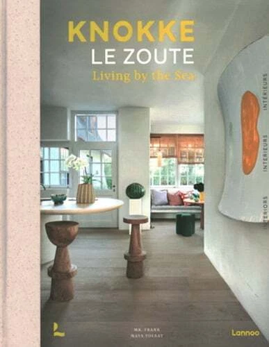 KNOKKE LE ZOUTE Living by the Sea Lannoo Knokke Le Zoute Interiors