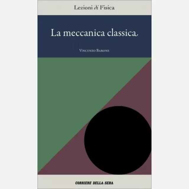 Lezioni di Fisica  n° 11 Vincenzo Barone, La meccanica classica