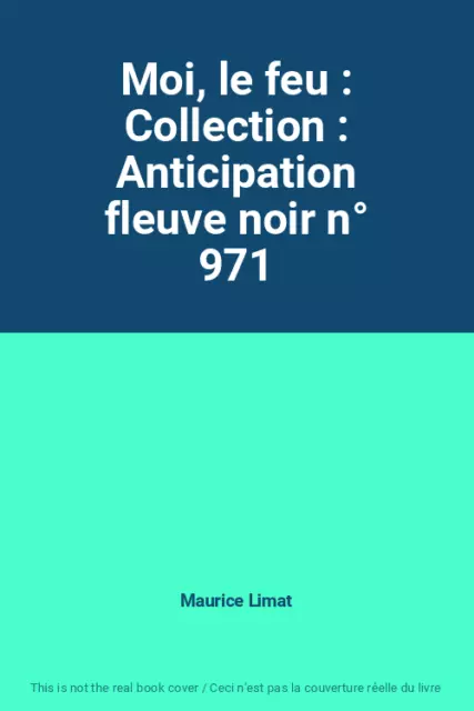 Moi, le feu : Collection : Anticipation fleuve noir n° 971