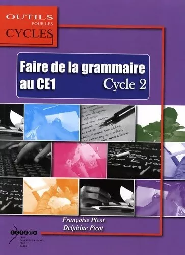 3410733 - Faire de la grammaire au CE1 cycle 2 - Françoise Picot