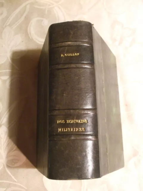 E GUILLON nos écrivains militaires 1898/1899 /2 tomes relié en 1 volume 