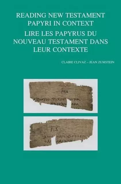 Reading New Testament Papyri in Context - Lire Des Papyrus Du Nouveau Testament