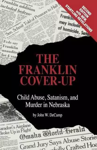 The Franklin Cover-Up: Child Abuse, Satanism, and Murder in Nebraska: Child Abus