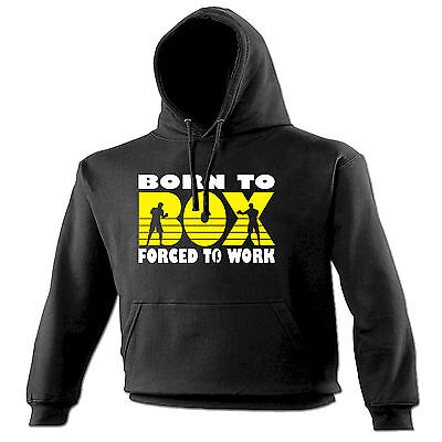 Born To Box Forced To Work HOODIE hood birthday boxing boxer MMA funny gift