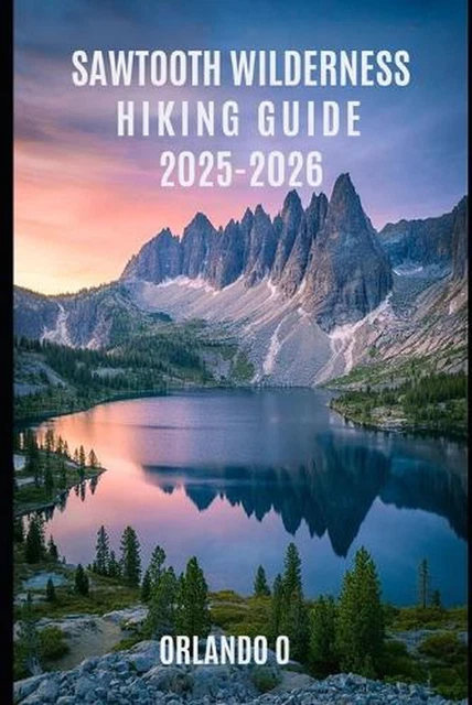 THE SAWTOOTH WILDERNESS Hiking Guide 2025 2026 Explore Trails The Sawtooth Wilderness Hiking Guide 2025 2026 Explore Trails.webp