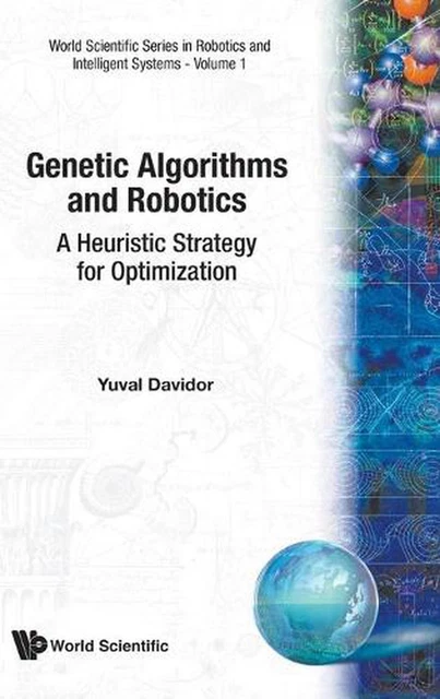 GENETIC ALGORITHMS AND Robotics: A Heuristic Strategy For Optimization ...