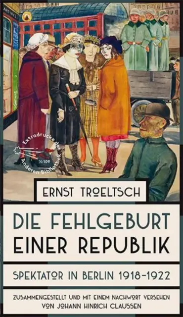 Ernst Troeltsch ~ Die Fehlgeburt einer Republik 9783847720249