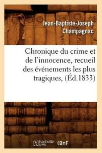 Chronique Du Crime Et De L'innocence, Recueil Des ?V?Nements Les Plus Tragi...