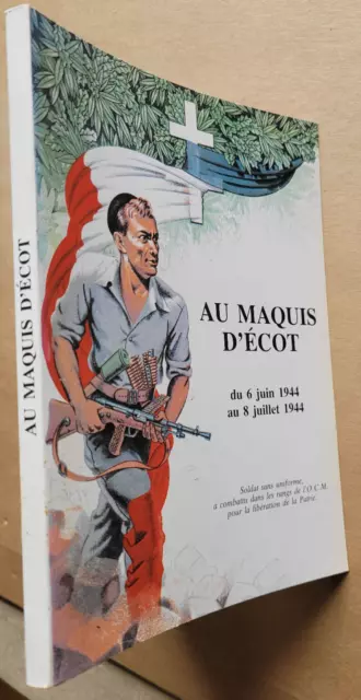 Au maquis d'Ecot 6 juin 1944 8 juillet 1944 H F A EUVRARD 1982