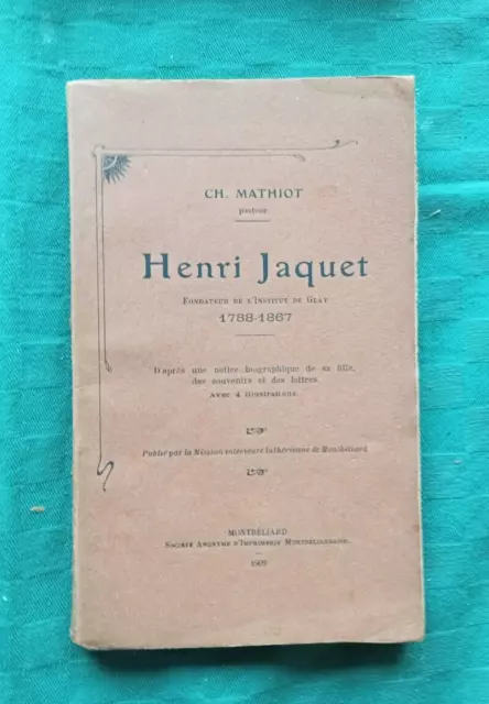 1909 MATHIOT Henri Jaquet Fondateur de L'institut de Glay 1788-1867.
