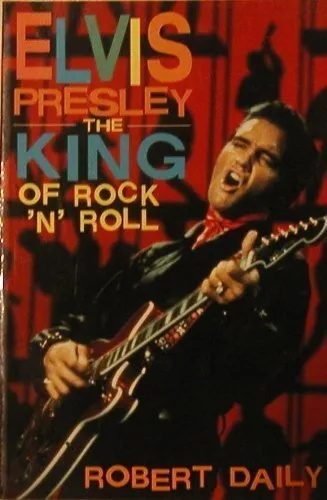Elvis Presley: The King of Rock 'N' Roll (Impact Biographies... by Daily, Robert
