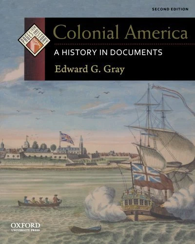 COLONIAL AMERICA: A HISTORY IN DOCUMENTS (PAGES FROM By Edward G. Gray EXCELLENT