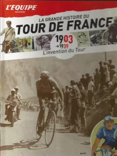 Livre L'Invention Du Tour 1903 - L'Équipe Raconte La Grande Histoire Du Tour De France