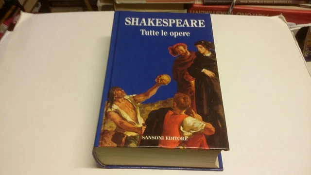 SHAKESPEARE TUTTE LE OPERE - SANSONI - 1993, 14mr23 SHAKESPEARE TUTTE LE OPERE - SANSONI - 1993, 14mr23