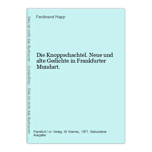 Die Knoppschachtel. Neue und alte Gedichte in Frankfurter Mundart. Happ, F 15178
