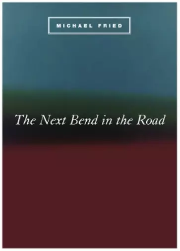 Michael Fried The Next Bend in the Road (Paperback) Phoenix Poets