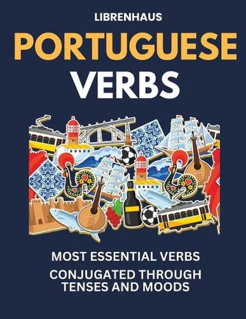 Portuguese Verbs Most Essential Verbs Conjugated Through Tenses And Moods By Li Eur 27 32 Portuguese Verbs Most Essential Verbs Conjugated Through Tenses And Moods By Li Eur 27 32