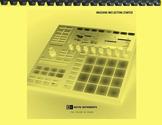 NATIVE INSTRUMENTS MASCHINE MK3 Controller Getting Started OWNER'S ...
