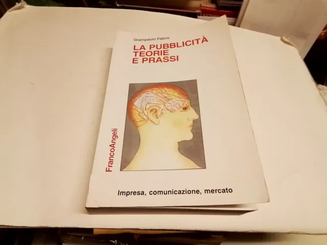 LA PUBBLICITA'. TEORIE E PRASSI FABRIS G., FRANCO ANGELI 2002, 21d23