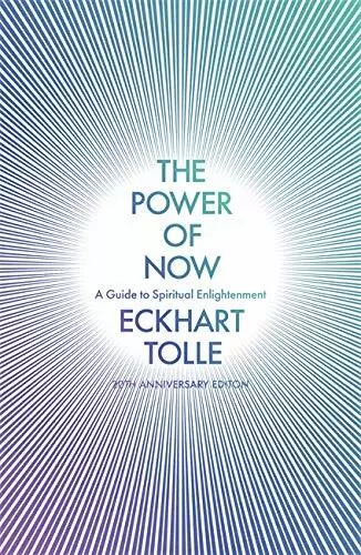 The Power of Now: A Guide to Spiritual Enlightenment by Eckhart Tolle 0340733500