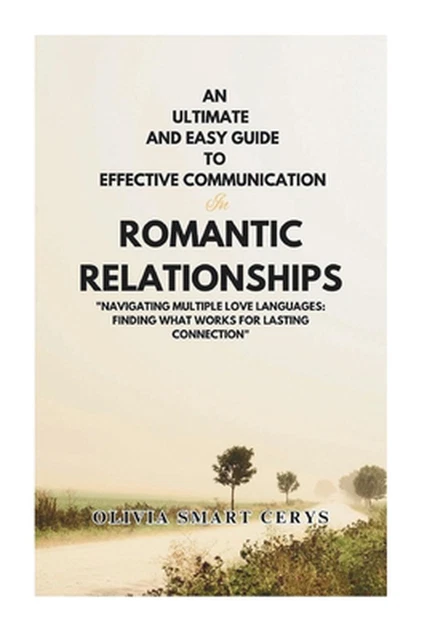Communication Guide Relationship AN ULTIMATE AND Easy Guide to Effective Communication in Romantic ...