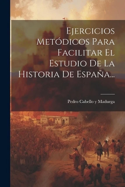 EJERCICIOS METDICOS PARA Facilitar El Estudio De La Historia De Espaa ...