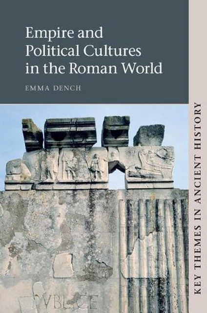 Empire and Political Cultures in the Roman World by Emma Dench (English) Paperba