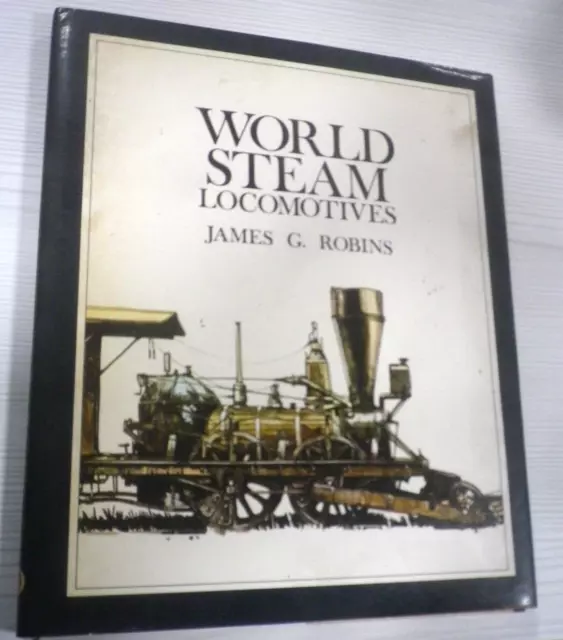 Eisenbahnen: James G. Robins; World Steam Locomotives 1973 Hardcover Buch