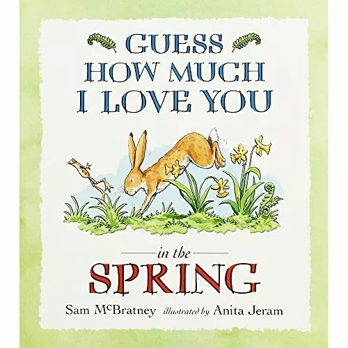 Guess How Much I Love You in the Spring By Sam McBratney