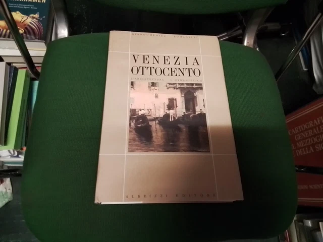 VENEZIA OTTOCENTO L'architettura l'urbanistica. ROMANELLI, Albrizzi 1988, 31o24