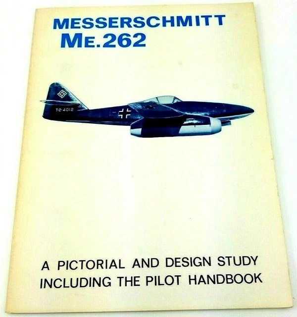 Messerschmitt Me.262 - Pictorial Design Study Pilot Handbook 1978 Illustrated