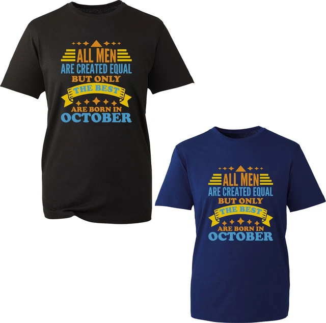 T-shirt unisex compleanno tutti gli uomini Are Created Equal Best Are Born in ottobre