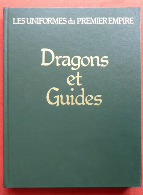 LES UNIFORMES DU PREMIER EMPIRE, BUCQUOY, DRAGONS et GUIDES, EO 1980.