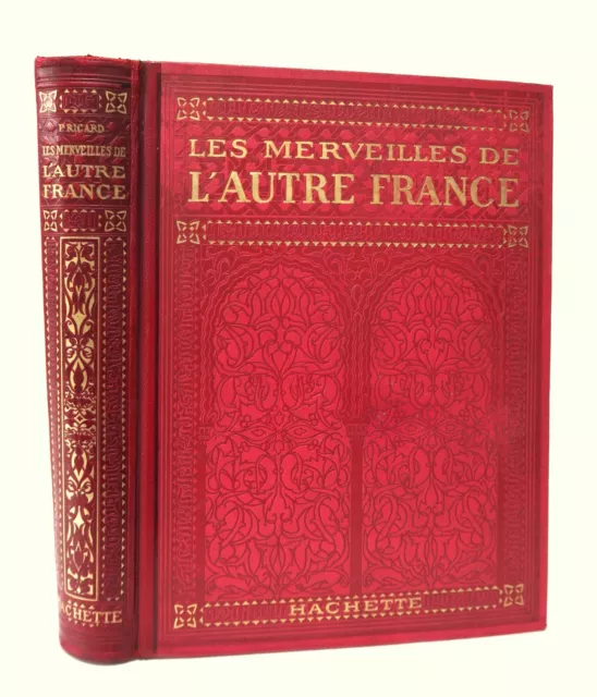 LES MERVEILLES de L'AUTRE FRANCE  Prosper RICARD  Pr. Mal LYAUTEY HACHETTE  1924