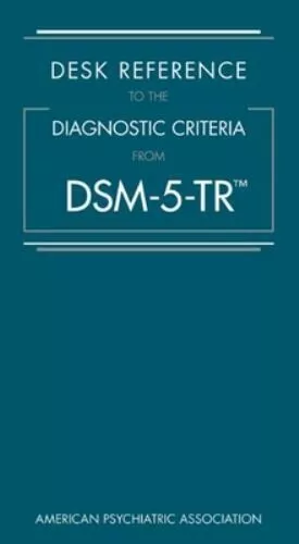 Desk Reference to the Diagnostic Criteria from DSM-5-TR by American Psychiatric