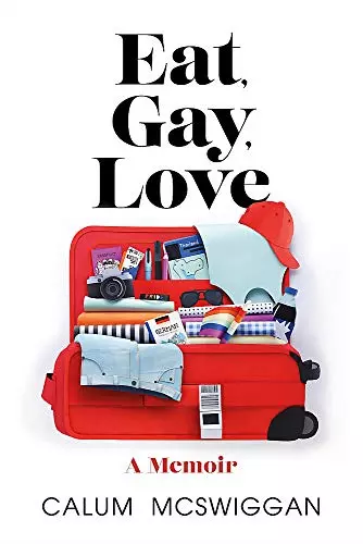 Eat, Gay, Love: Longlisted for the Polari First Book Prize