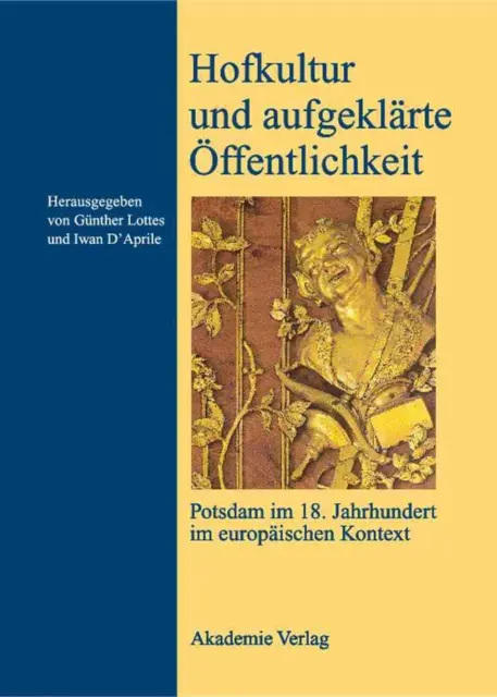 Hofkultur und aufgeklrte ffentlichkeit: Potsdam im 18. Jahrhundert im europ??isc