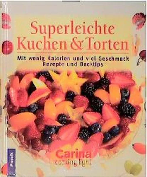 Superleichte Kuchen & Torten: Mit wenig Kalorien und viel Geschmack - Rezepte un