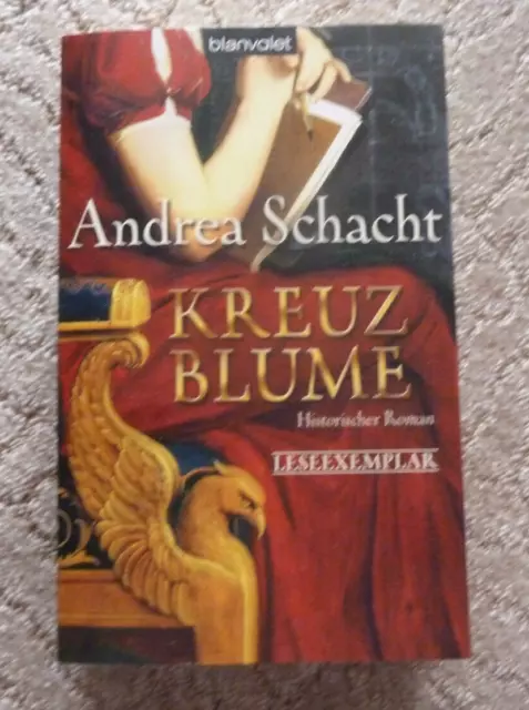 Andrea Schacht:"KREUZBLUME", Historischer Roman, 734 Seiten, Blanvalet TB