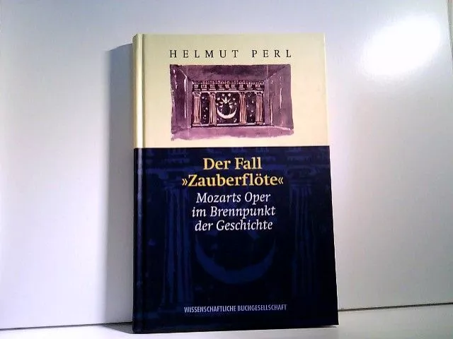 Der Fall "Zauberflöte". Mozarts Oper im Brennpunkt der Geschichte. Perl, Helmut: