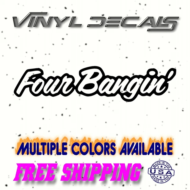 Four Bangin Vinyl Sticker Decal - car truck window jdm illest 4 cyl 5 spd mt eg