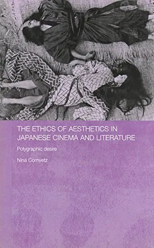 The Ethics of Aesthetics in Japanese Cinema and, Cornyetz..