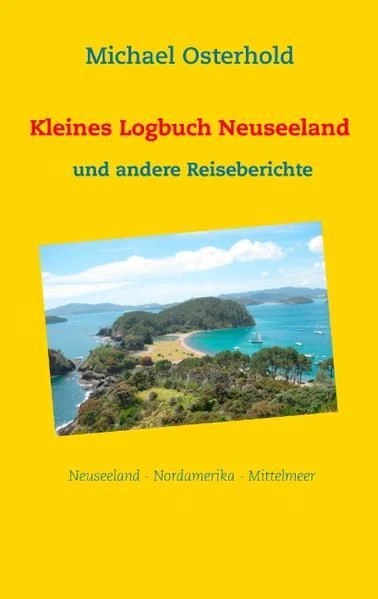 Kleines Logbuch Neuseeland und andere Reiseberichte 255669592