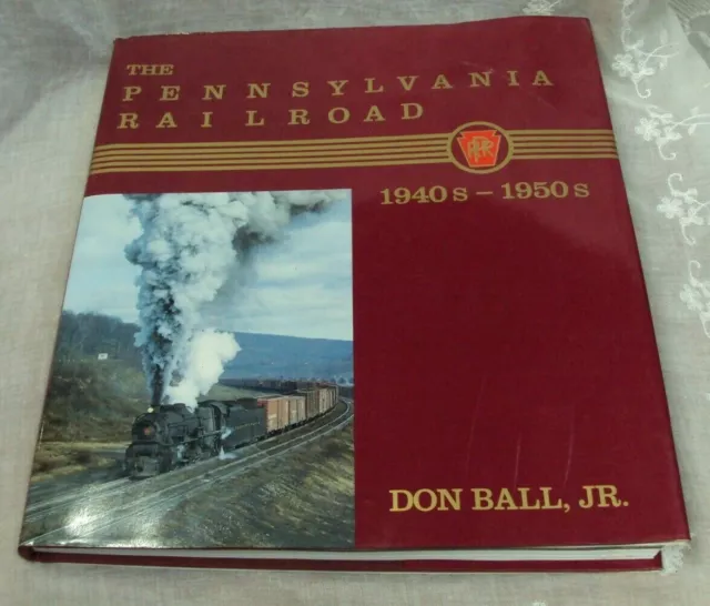 Vtg THE PENNSYLVANIA RAILROAD 1940's - 1950's ~ Don Ball Jr ~ 1986 2nd HC