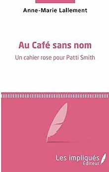 Au café sans nom: Un cahier rose pour Patti Smith von La... | Buch | Zustand gut