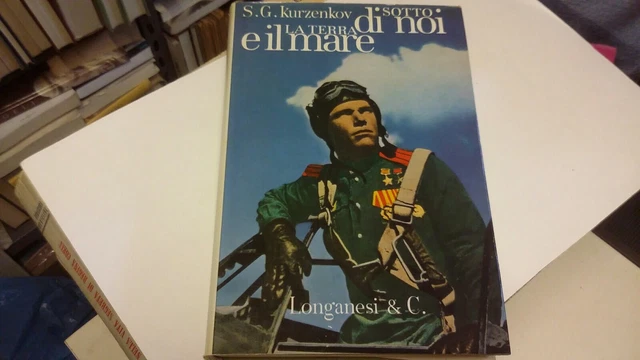 S.g. Kurzenkov Sotto Di Noi La Terra E Il Mare Longanesi 1962 1° Edizione