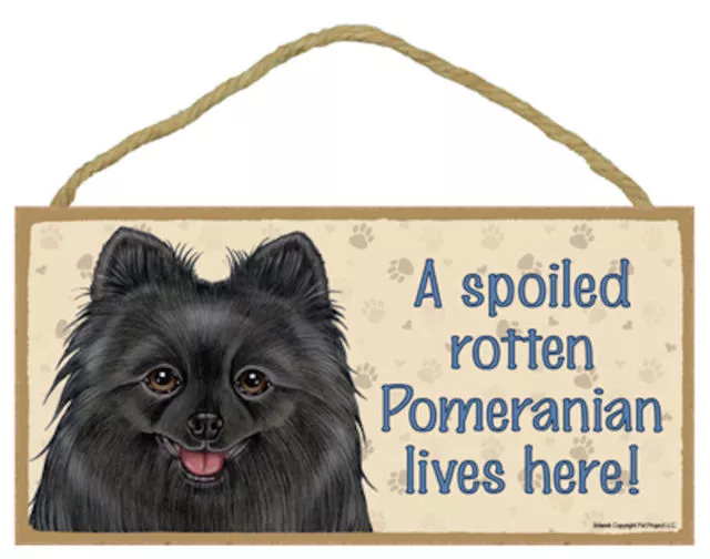 A Spoiled Rotten Pomeranian lives here! (Black) Dog Sign 5"x10" Wood Plaque 127