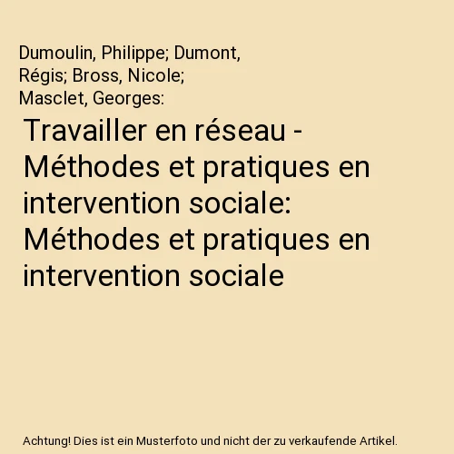 Livre Travailler En Réseau – Méthodes En Intervention Sociale – Philippe Dumoulin