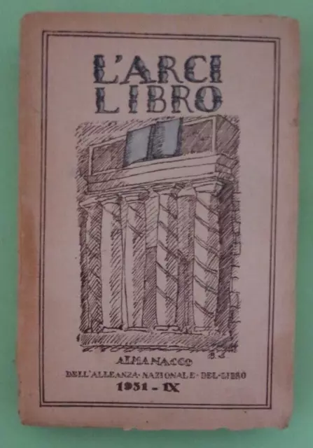 L'ARCI LIBRO - 1931 ALMANACCO DELL'ALLEANZA NAZIONALE DEL LIBRO Libro [L28]