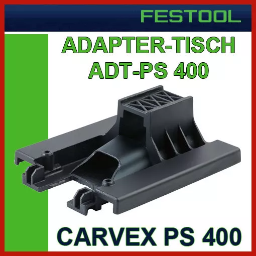 FESTOOL Adaptertisch ADT-PS 400 497303 für CARVEX Stichsäge PS PSB PSBC PSC 2